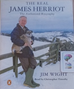 The Real James Herriot - The Authorized Biography written by Jim Wight performed by Christopher Timothy on Cassette (Abridged)